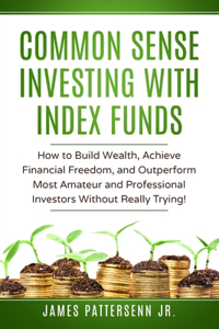 Common Sense Investing With Index Funds