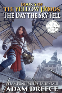Yellow Hoods - The Day the Sky Fell: Steampunk meets Fairy Tale