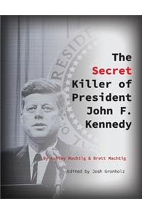 Secret Killer of President John F. Kennedy