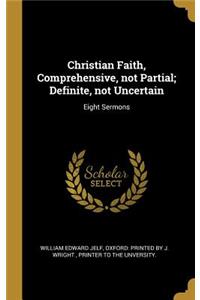 Christian Faith, Comprehensive, not Partial; Definite, not Uncertain