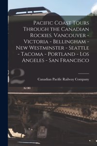 Pacific Coast Tours Through the Canadian Rockies. Vancouver - Victoria - Bellingham - New Westminster - Seattle - Tacoma - Portland - Los Angeles - San Francisco