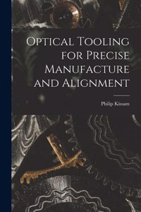 Optical Tooling for Precise Manufacture and Alignment