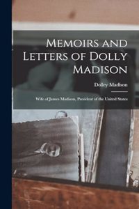 Memoirs and Letters of Dolly Madison