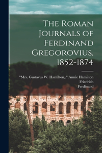 Roman Journals of Ferdinand Gregorovius, 1852-1874