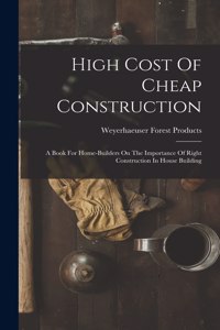 High Cost Of Cheap Construction