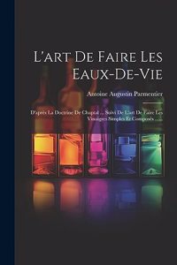 L'art De Faire Les Eaux-de-vie