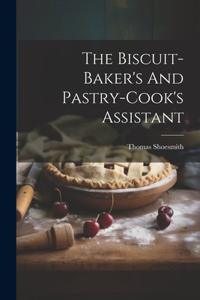 Biscuit-baker's And Pastry-cook's Assistant