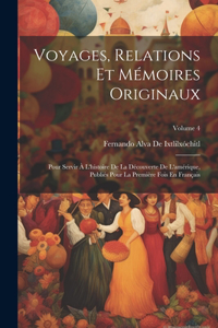 Voyages, Relations Et Mémoires Originaux