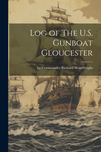 Log of The U.S. Gunboat Gloucester