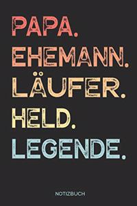 Papa. Ehemann. Läufer. Held. Legende. - Notizbuch