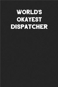 World's Okayest Dispatcher
