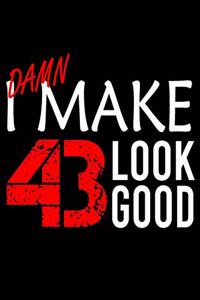 I Make 43 Look Good