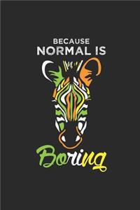Because Normal Is Boring