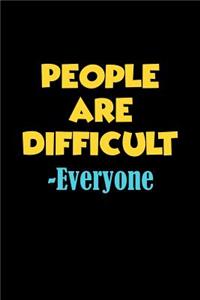 People Are Difficult - Everyone