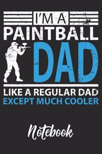 I'm A Paintball Dad Like A Regular Dad Except Much Cooler Notebook