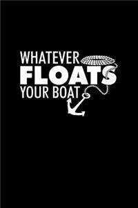 Whatever Floats Your Boat