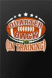 Quarterback In Training Football Player: 6 x 9 - 150 Lined Paged Journal