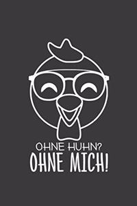 Ohne Huhn Ohne Mich