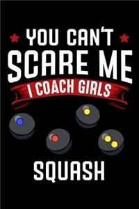 You Can't Scare Me I Coach Girls Squash