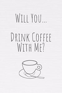 Will You Drink Coffee With Me