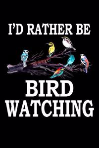 I'd Rather Be Bird Watching