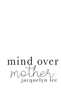 mind over mother