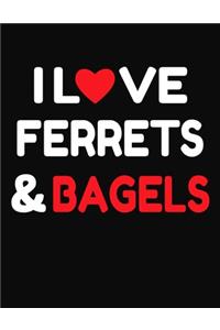 I Love Ferrets & Bagels