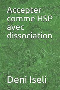 Accepter comme HSP avec dissociation