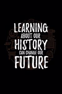 Learning About Our History Can Change Our Future