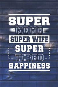 Super Meme Super Wife Super Tired Happiness
