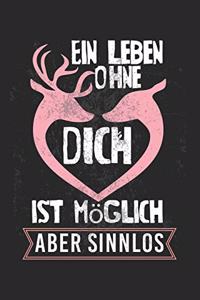 Ein Leben ohne Dich ist möglich, aber sinnlos