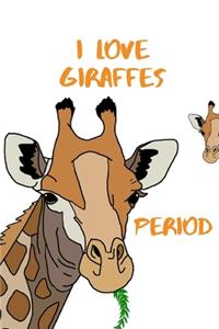 I Love Giraffes, Period
