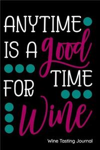 Anytime Is a Good Time for Wine Wine Tasting Journal