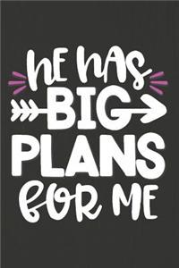 He Has Big Plans for Me