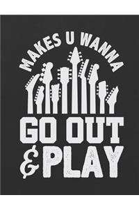 Makes U Wanna Go Out & Play