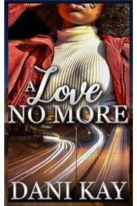 A Love No More