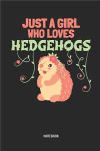 Just a Girl Who Loves Hedgehogs Notebook