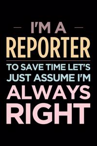 I'm a Reporter, to Save Time Let's Just Assume I'm Always Right
