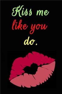 Kiss Me Like You Do
