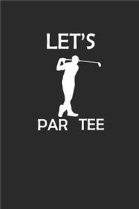 Let's Par Tee: Golf Notizbuch Golfer Notebook Journal 6x9 Lined