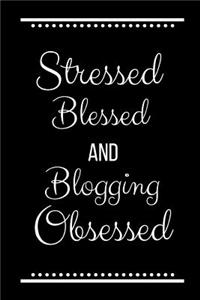 Stressed Blessed Blogging Obsessed