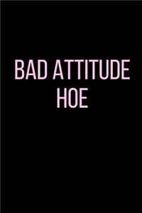 Bad Attitude Hoe