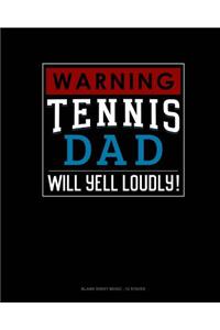 Warning! Tennis Dad Will Yell Loudly!