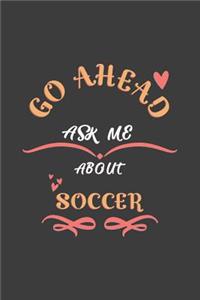 Go Ahead Ask Me About Soccer