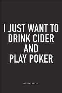 I Just Want To Drink Cider And Play Poker