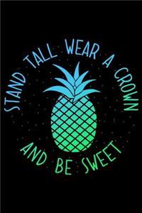 Stand Tall Wear a Crown and Be Sweet