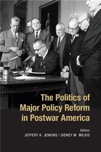Politics of Major Policy Reform in Postwar America