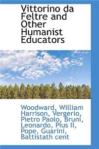 Vittorino Da Feltre and Other Humanist Educators