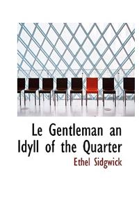 Le Gentleman an Idyll of the Quarter