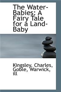 The Water-Babies: A Fairy Tale for a Land-Baby